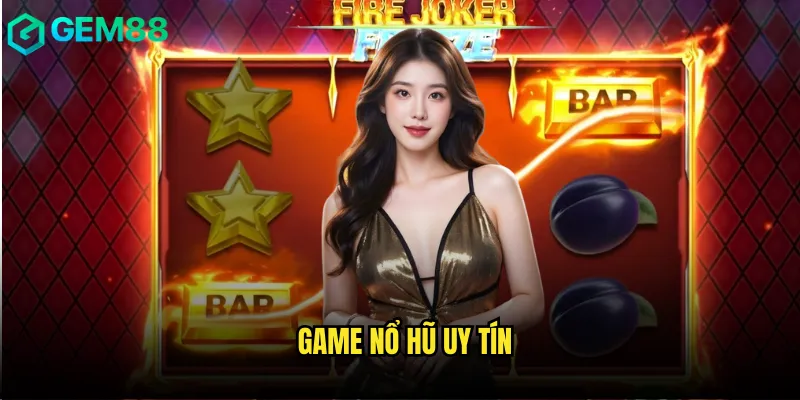 Top Game Nổ Hũ Uy Tín gem88 Được Người Chơi Tin Tưởng Nhất 4 game nổ hũ uy tín